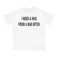 Free Shipping-I NEED A HUG FROM A BAD BI*CH TEE - Thumbnail 2