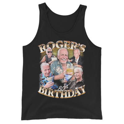 Roger dobkowitz' 80th birthday! - tank top