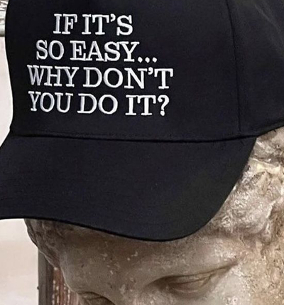 Free Shipping-IF IT'S SO EASY WHY DON'T YOU DO IT CAP