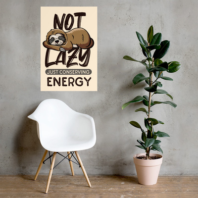 Not lazy just conserving energy sloth poster wall art