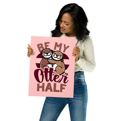 Be my otter half  - valentines day poster