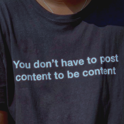 Free Shipping-YOU DON'T HAVE TO POST CONTENT TO BE CONTENT TEE
