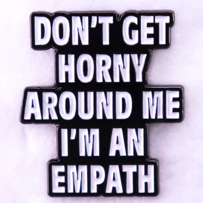 Free Shipping-DON'T GET HOR*Y AROUND ME PIN