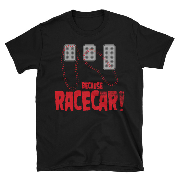Heel Toe Three Pedals Because Race Car Unisex T-Shirt