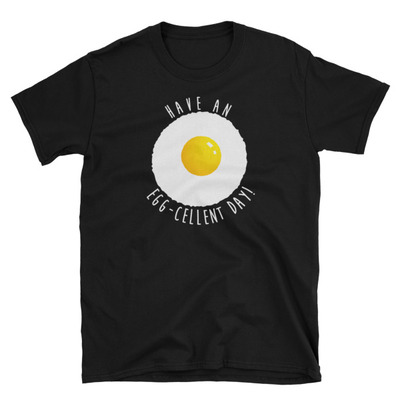 Have an excellent day unisex t-shirt