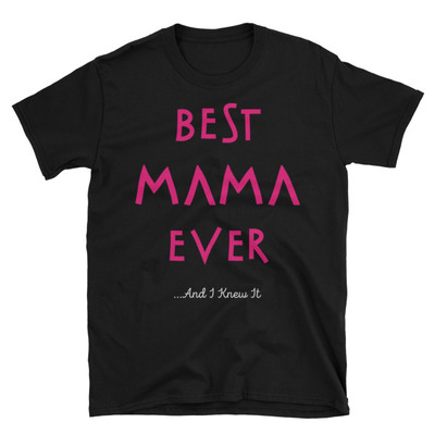 Best mama ever unisex t-shirt