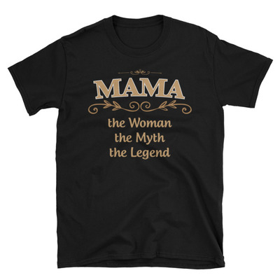 Mama the legend unisex t-shirt
