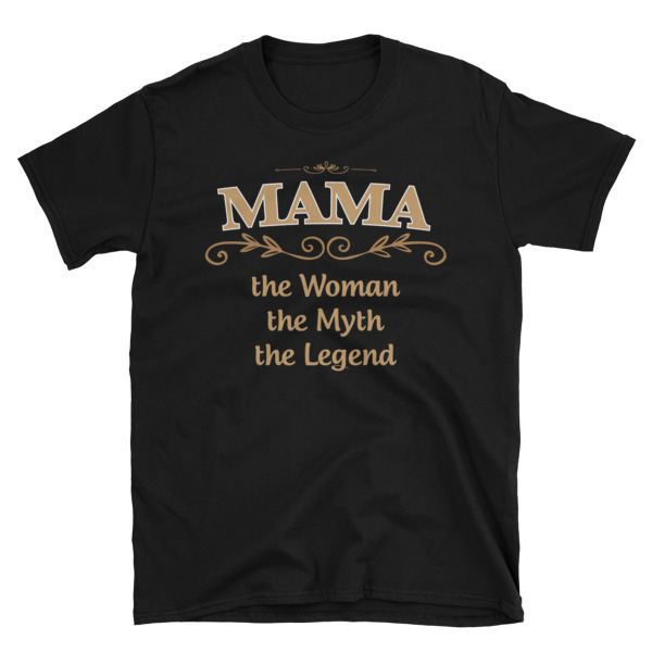 Mama the Legend Unisex T-Shirt