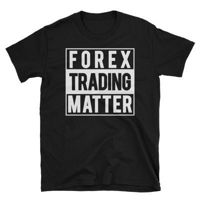 Forex trading matter unisex t-shirt