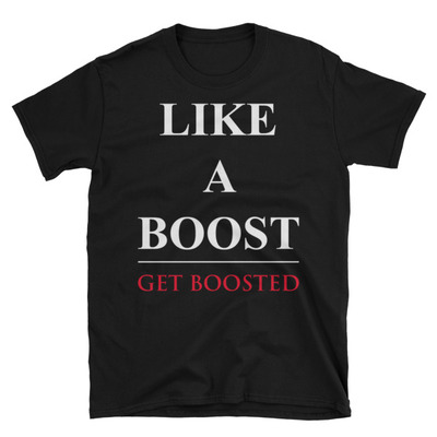 Like a boost unisex t-shirt