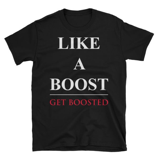 Like A Boost Unisex T-Shirt