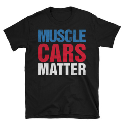 Muscle cars matter unisex t-shirt