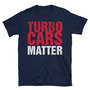 Turbo Cars Matter Unisex T-Shirt-1