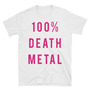 100% Death Metal Unisex T-Shirt-1